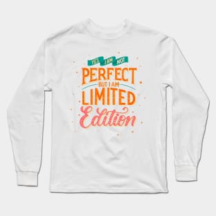 Limited Edition: Yes, I am not perfect, but I am limited edition Long Sleeve T-Shirt